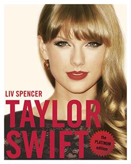 VIEW [EPUB KINDLE PDF EBOOK] Taylor Swift: The Platinum Edition by  Liv Spencer 📔