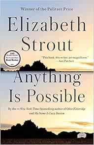 VIEW [KINDLE PDF EBOOK EPUB] Anything Is Possible: A Novel by Elizabeth Strout 📫