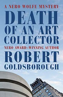 [Read] [EPUB KINDLE PDF EBOOK] Death of an Art Collector: A Nero Wolfe Mystery (The Nero Wolfe Myste