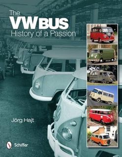 ACCESS [EBOOK EPUB KINDLE PDF] The VW Bus: History of a Passion by  Jörg Hajt ✓