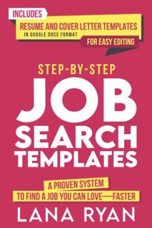 READ EPUB KINDLE PDF EBOOK Job Search Templates: A Proven System to Find a Job You Can Love—Faster.