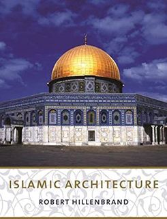 [ACCESS] EBOOK EPUB KINDLE PDF Islamic Architecture: Form, Function, and Meaning by  Robert Hillenbr