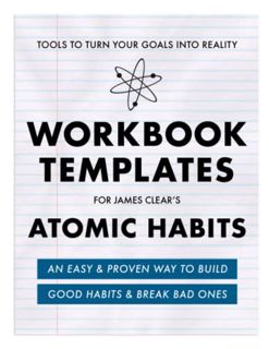 Access [EBOOK EPUB KINDLE PDF] Workbook Templates for James Clear's Atomic Habits: Tools to turn you