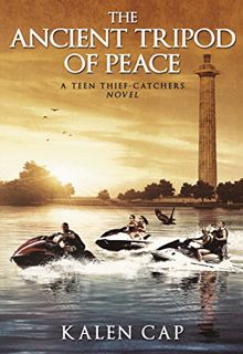 [Access] KINDLE PDF EBOOK EPUB The Ancient Tripod of Peace: A Teen Thief-Catchers Novel by  Kalen Ca