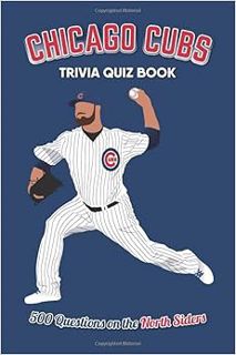 [Access] EPUB KINDLE PDF EBOOK Chicago Cubs Trivia Quiz Book: 500 Questions on the North Siders (Spo