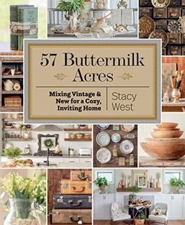 GET PDF EBOOK EPUB KINDLE 57 Buttermilk Acres: Mixing Vintage & New for a Cozy, Inviting Home by  St