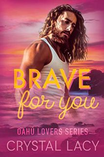 [GET] KINDLE PDF EBOOK EPUB Brave for You (Oahu Lovers Book 1) by  Crystal Lacy ✅
