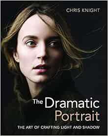 [Read] [PDF EBOOK EPUB KINDLE] The Dramatic Portrait: The Art of Crafting Light and Shadow by Chris