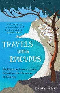 Read [KINDLE PDF EBOOK EPUB] Travels With Epicurus by  Daniel Klein ✏️