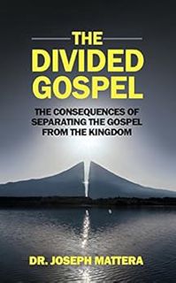 [GET] [PDF EBOOK EPUB KINDLE] The Divided Gospel: The Consequences of Separating the Gospel from the
