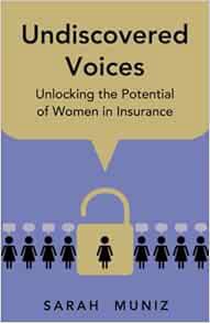 [Get] [PDF EBOOK EPUB KINDLE] Undiscovered Voices: Unlocking the Potential of Women in Insurance by