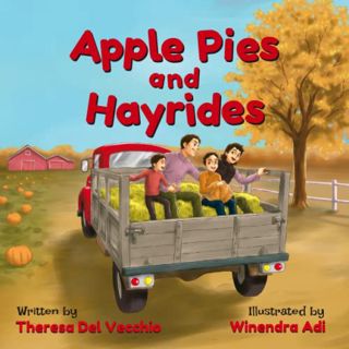 Access [EPUB KINDLE PDF EBOOK] Apple Pies and Hayrides by  Theresa Del Vecchio &  Winendra Adi 🗂️