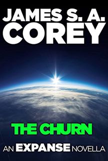 ACCESS [EBOOK EPUB KINDLE PDF] The Churn: An Expanse Novella (The Expanse) by  James S. A. Corey ✔️
