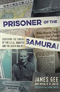 [Get] EPUB KINDLE PDF EBOOK Prisoner of the Samurai: Surviving the Sinking of the USS Houston and th