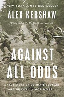 VIEW PDF EBOOK EPUB KINDLE Against All Odds: A True Story of Ultimate Courage and Survival in World