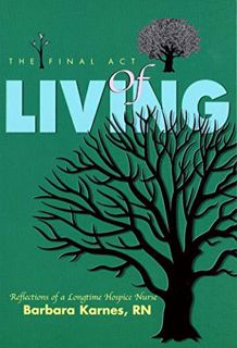 Read [PDF EBOOK EPUB KINDLE] The Final Act of Living by  Barbara Karnes RN 📍