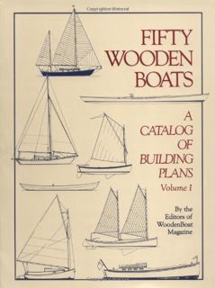 Access KINDLE PDF EBOOK EPUB Fifty Wooden Boats: A Catalog of Building Plans, Vol.1 by  Editors of W