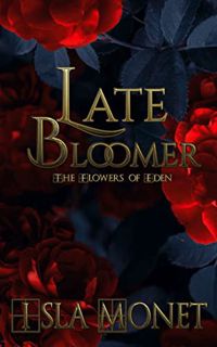 Get [PDF EBOOK EPUB KINDLE] Late Bloomer: A Succubus Comes of Age (The Flowers of Eden Book 1) by  I