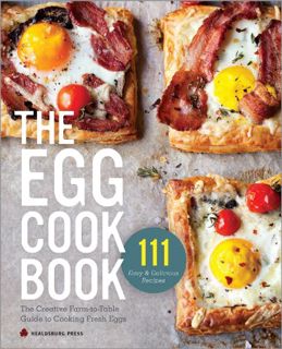 VIEW PDF EBOOK EPUB KINDLE The Egg Cookbook: The Creative Farm-to-Table Guide to Cooking Fresh Eggs