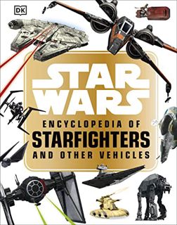 READ KINDLE PDF EBOOK EPUB Star Wars Encyclopedia Starfighters & by  Landry Q. Walker 📔