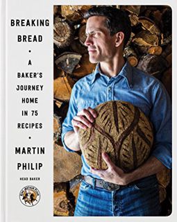 Access [KINDLE PDF EBOOK EPUB] Breaking Bread: A Baker's Journey Home in 75 Recipes by  Martin Phili