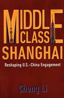[Get] [PDF EBOOK EPUB KINDLE] Middle Class Shanghai: Reshaping U.S.-China Engagement by  Cheng Li 📙