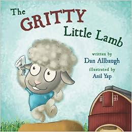 GET [EPUB KINDLE PDF EBOOK] The Gritty Little Lamb (Gritty Kids) by Dan Allbaugh,Anil Yap ✏️