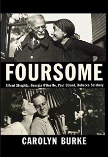 Access [KINDLE PDF EBOOK EPUB] Foursome: Alfred Stieglitz, Georgia O'Keeffe, Paul Strand, Rebecca Sa