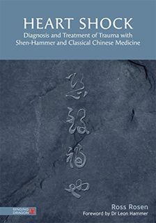 [Read] PDF EBOOK EPUB KINDLE Heart Shock: Diagnosis and Treatment of Trauma with Shen-Hammer and Cla