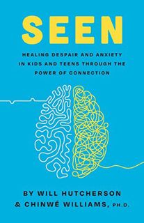 [Read] KINDLE PDF EBOOK EPUB Seen: Despair and Anxiety in Kids and Teenagers and the Power of Connec