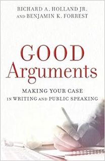 [GET] [EPUB KINDLE PDF EBOOK] Good Arguments: Making Your Case in Writing and Public Speaking by Ric