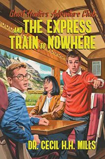View EBOOK EPUB KINDLE PDF Ghost Hunters Adventure Club and the Express Train to Nowhere (2) by  Dr.