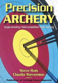 [Get] [EPUB KINDLE PDF EBOOK] Precision Archery by  Steve Ruis &  Claudia Stevenson √