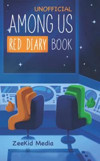 [ACCESS] EPUB KINDLE PDF EBOOK Among Us Book - Red Diary: Unofficial by  ZeeKid Media 📪