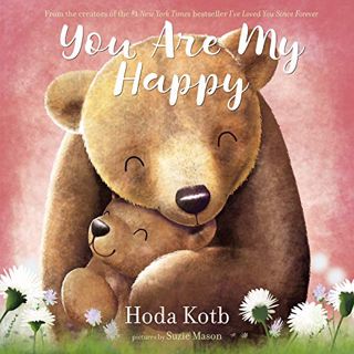 [Access] KINDLE PDF EBOOK EPUB You Are My Happy by  Hoda Kotb &  Suzie Mason 💕