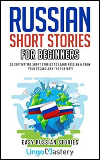 [View] EBOOK EPUB KINDLE PDF Russian Short Stories For Beginners: 20 Captivating Short Stories to Le