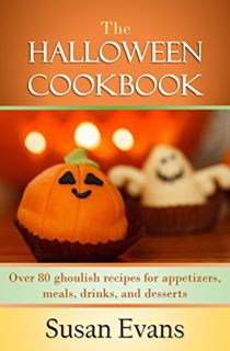 Get [EBOOK EPUB KINDLE PDF] The Halloween Cookbook: Over 80 Ghoulish recipes for appetizers, meals,