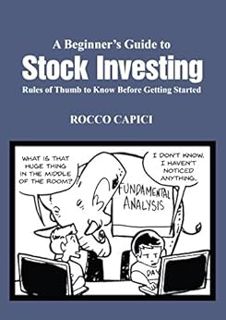Access [EPUB KINDLE PDF EBOOK] A Beginner’s Guide to Stock Investing: Rules of Thumb to Know Before