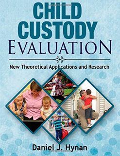 Read [PDF EBOOK EPUB KINDLE] Child Custody Evaluation: New Theoretical Applications and Research by