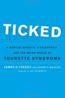 [GET] EPUB KINDLE PDF EBOOK Ticked: A Medical Miracle, a Friendship, and the Weird World of Tourette