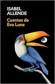 ACCESS [EPUB KINDLE PDF EBOOK] Cuentos de Eva Luna / Stories of Eva Luna (Spanish Edition) by Isabel