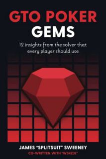 [VIEW] EBOOK EPUB KINDLE PDF GTO Poker Gems: 12 Insights From The Solver That Every Player Should Us