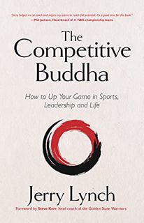 [VIEW] [PDF EBOOK EPUB KINDLE] The Competitive Buddha: How to Up Your Game in Sports, Leadership and