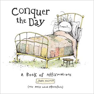 [READ] PDF EBOOK EPUB KINDLE Conquer the Day: A Book of Affirmations by  Josh Mecouch 💖