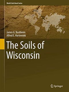 Get [KINDLE PDF EBOOK EPUB] The Soils of Wisconsin (World Soils Book Series) by  James G. Bockheim &