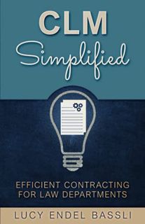 Get [PDF EBOOK EPUB KINDLE] CLM Simplified: Efficient Contracting for Law Departments by  Lucy Endel