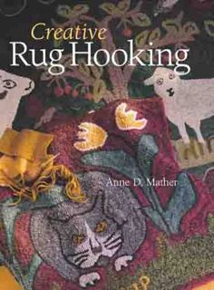 [Access] EBOOK EPUB KINDLE PDF Creative Rug Hooking by  Anne Mather 📘