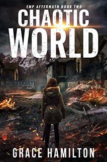 [GET] PDF EBOOK EPUB KINDLE Chaotic World: A Post-Apocalyptic EMP Saga Filled With Fascinating Chara
