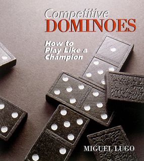 [VIEW] EBOOK EPUB KINDLE PDF Competitive Dominoes: How To Play Like A Champion by  Miguel Lugo 🎯