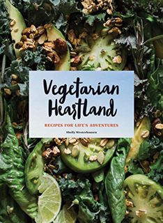 GET [EPUB KINDLE PDF EBOOK] Vegetarian Heartland: Recipes for Life's Adventures by  Shelly Westerhau